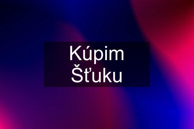 Kúpim Šťuku