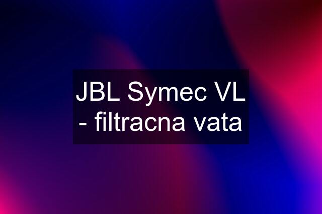 JBL Symec VL - filtracna vata