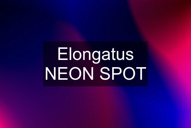 Elongatus NEON SPOT