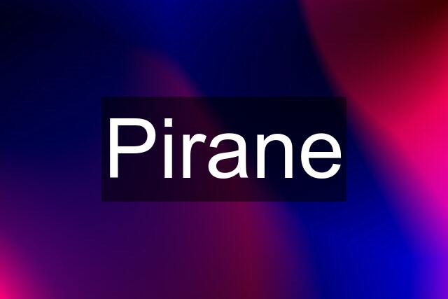 Pirane