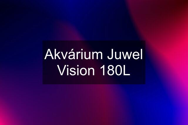 Akvárium Juwel Vision 180L