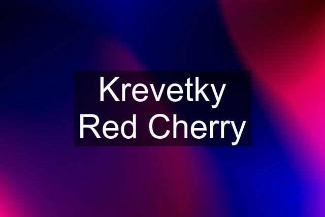 Krevetky Red Cherry