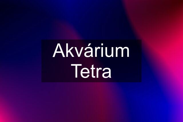 Akvárium Tetra