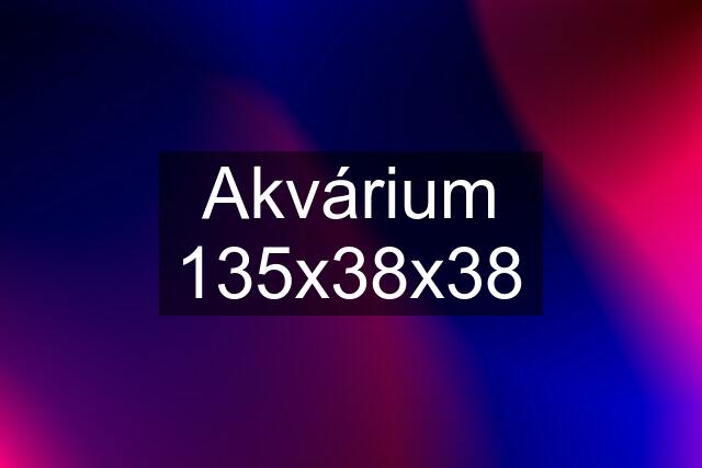 Akvárium 135x38x38