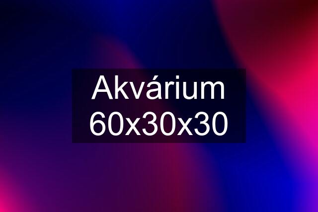 Akvárium 60x30x30