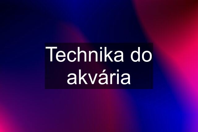 Technika do akvária