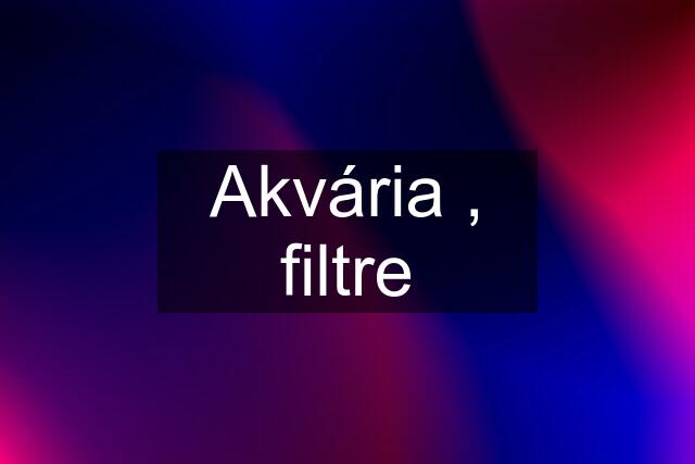 Akvária , filtre