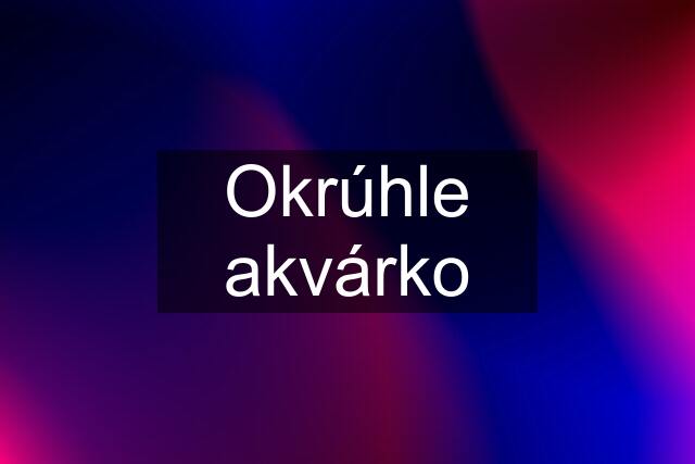 Okrúhle akvárko