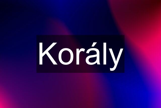 Korály