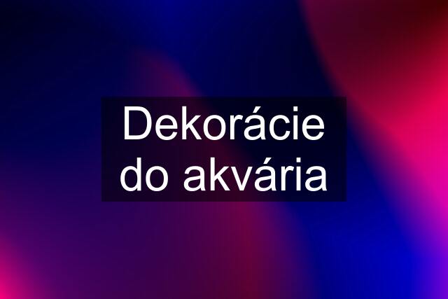 Dekorácie do akvária