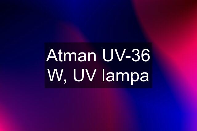 Atman UV-36 W, UV lampa