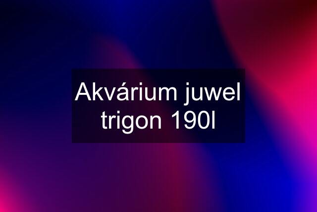 Akvárium juwel trigon 190l