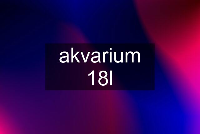 akvarium 18l