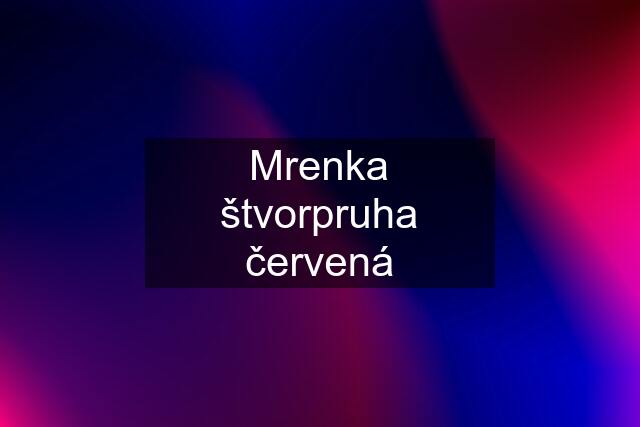 Mrenka štvorpruha červená