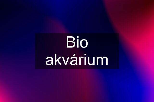 Bio akvárium