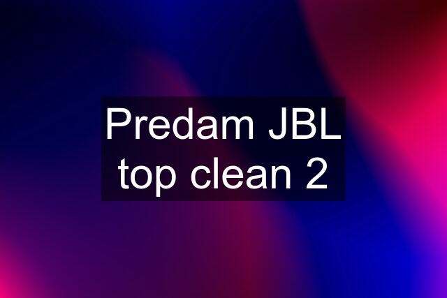 Predam JBL top clean 2