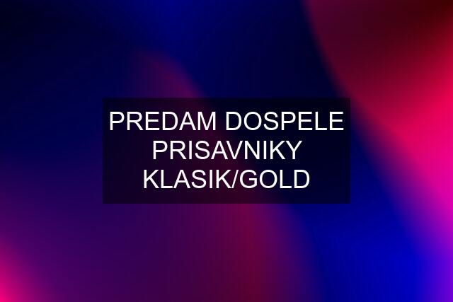 PREDAM DOSPELE PRISAVNIKY KLASIK/GOLD