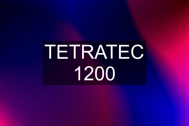 TETRATEC 1200