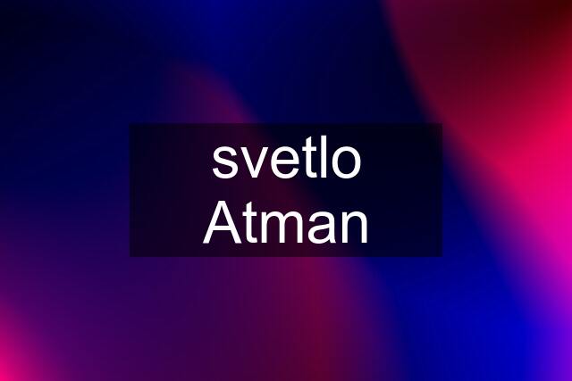 svetlo Atman