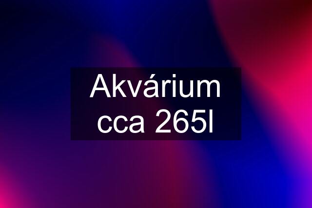 Akvárium cca 265l