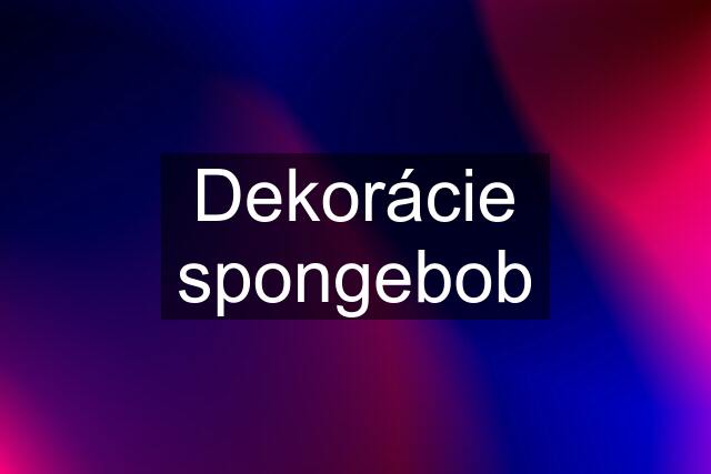 Dekorácie spongebob