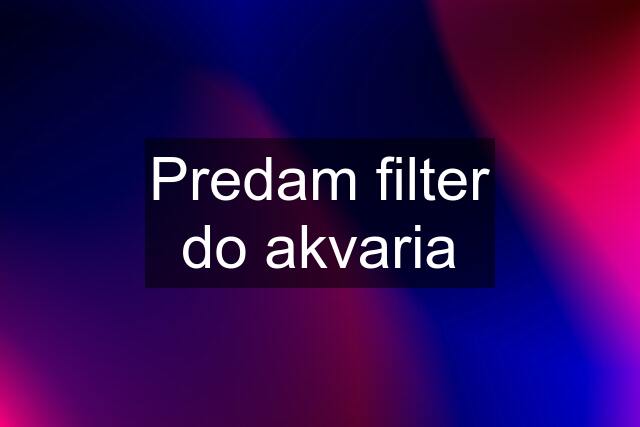 Predam filter do akvaria