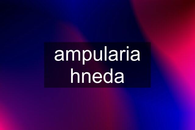 ampularia hneda