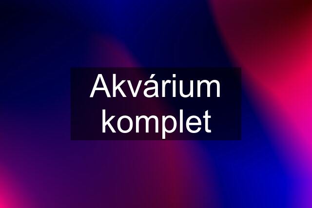 Akvárium komplet