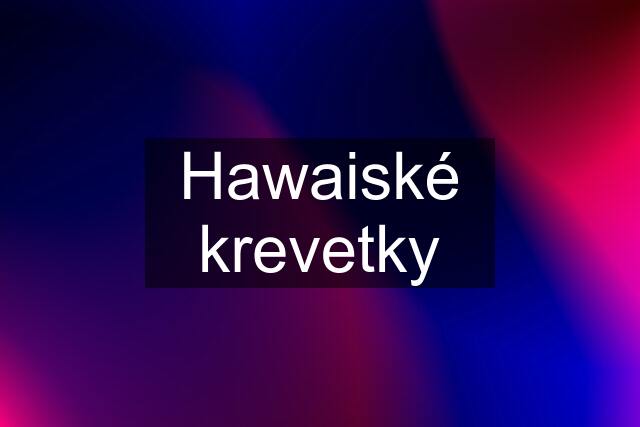 Hawaiské krevetky