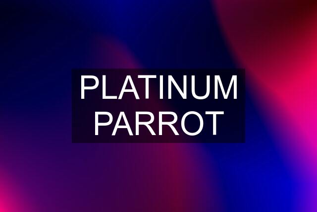 PLATINUM PARROT