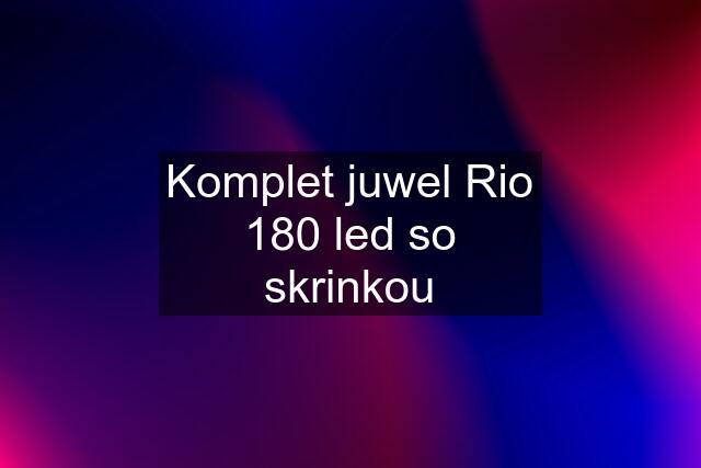 Komplet juwel Rio 180 led so skrinkou