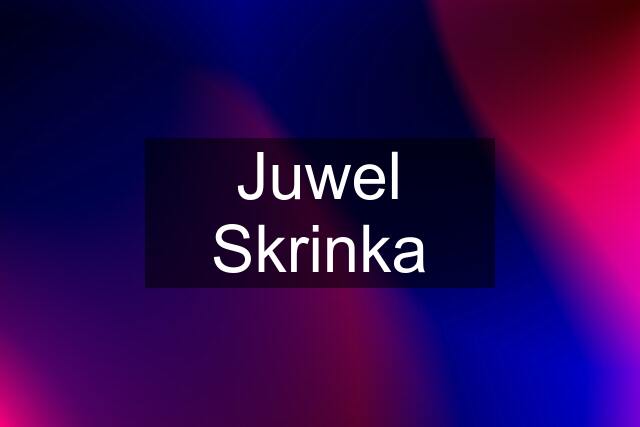 Juwel Skrinka