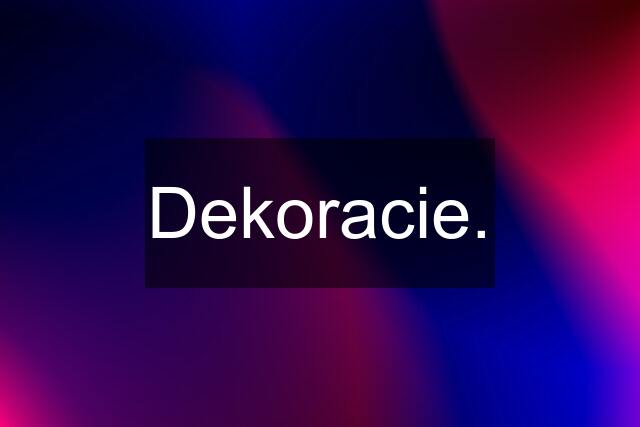 Dekoracie.