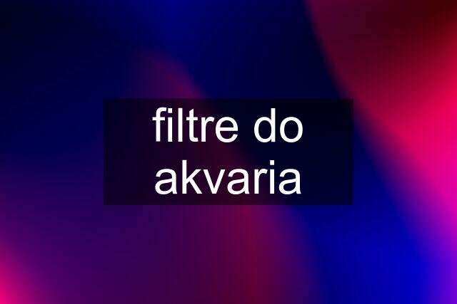 filtre do akvaria