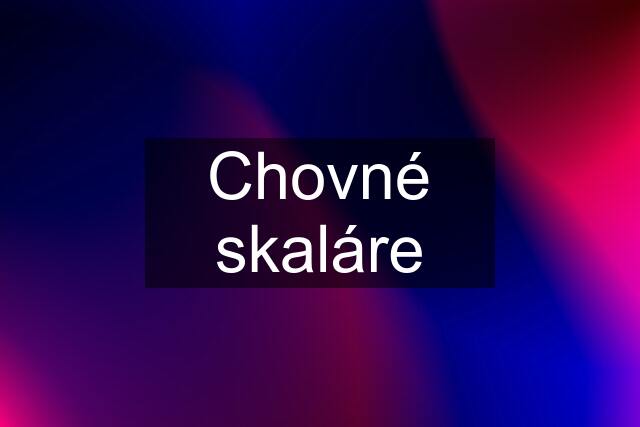 Chovné skaláre