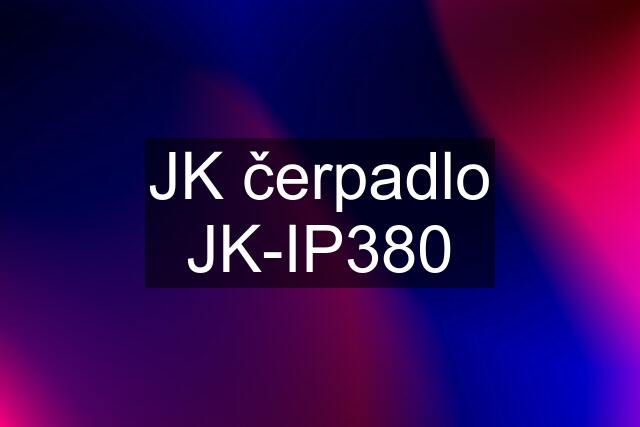 JK čerpadlo JK-IP380