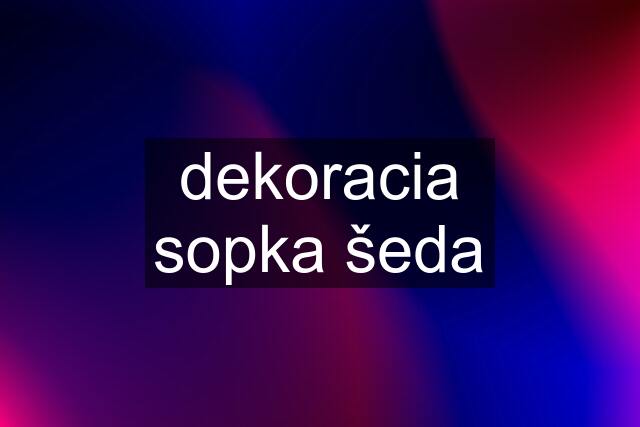 dekoracia sopka šeda