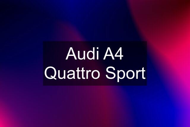 Audi A4 Quattro Sport