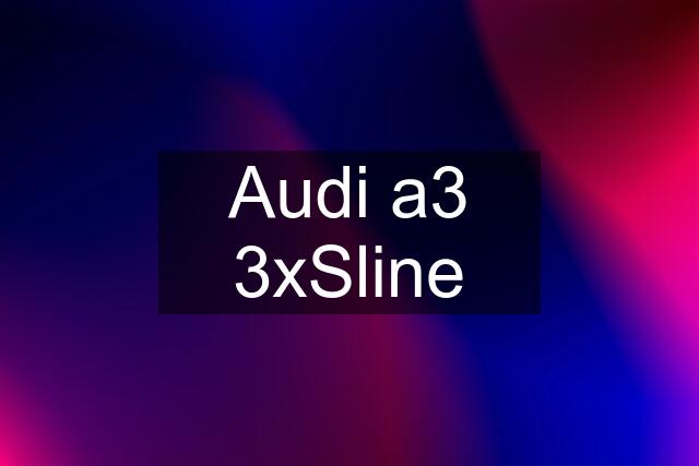 Audi a3 3xSline