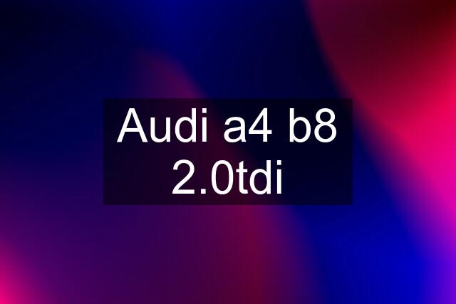 Audi a4 b8 2.0tdi