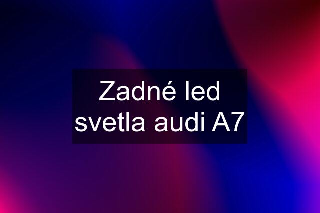 Zadné led svetla audi A7