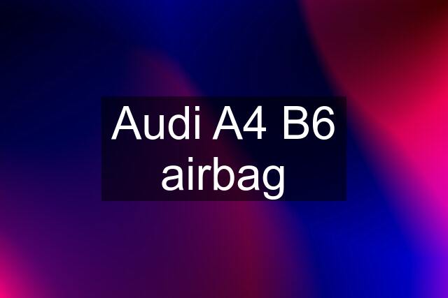 Audi A4 B6 airbag