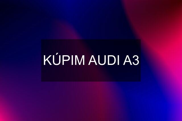 KÚPIM AUDI A3