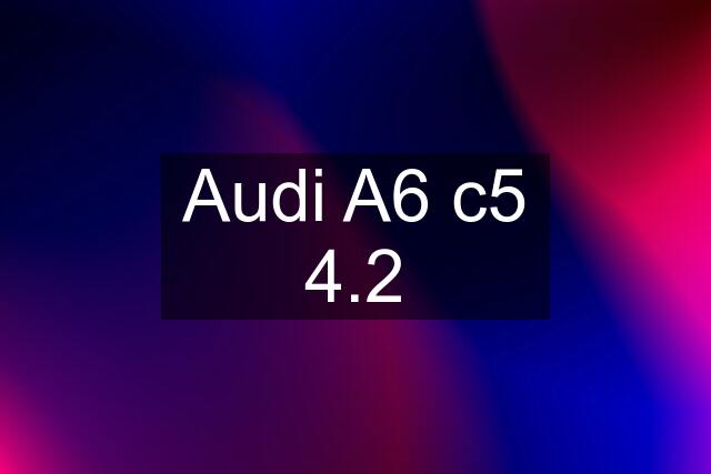 Audi A6 c5 4.2