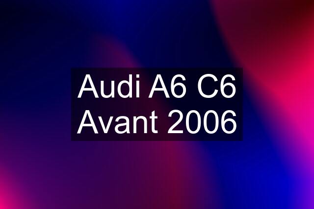 Audi A6 C6 Avant 2006