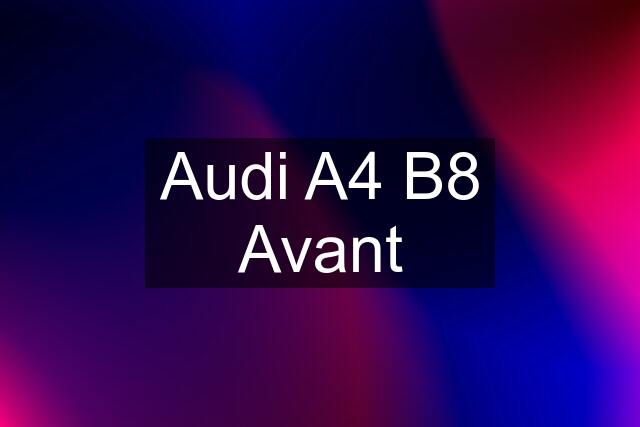 Audi A4 B8 Avant