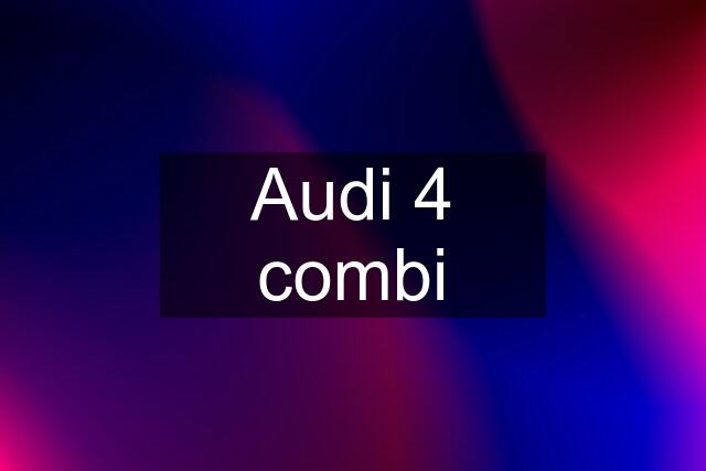 Audi 4 combi