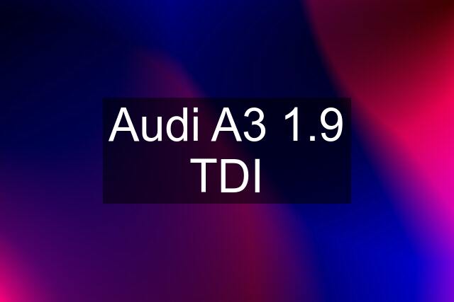 Audi A3 1.9 TDI