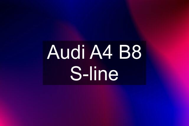 Audi A4 B8 S-line