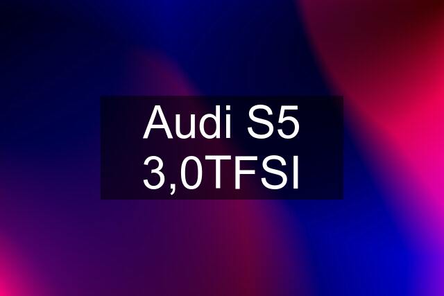 Audi S5 3,0TFSI